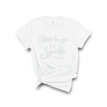 Load image into Gallery viewer, I Don&#39;t Sweat I Sparkle Bling T-Shirt
