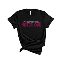 Load image into Gallery viewer, You Can&#39;t Buy Sisterhood Bling T-Shirt
